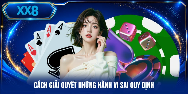 Cách giải quyết những hành vi sai quy định