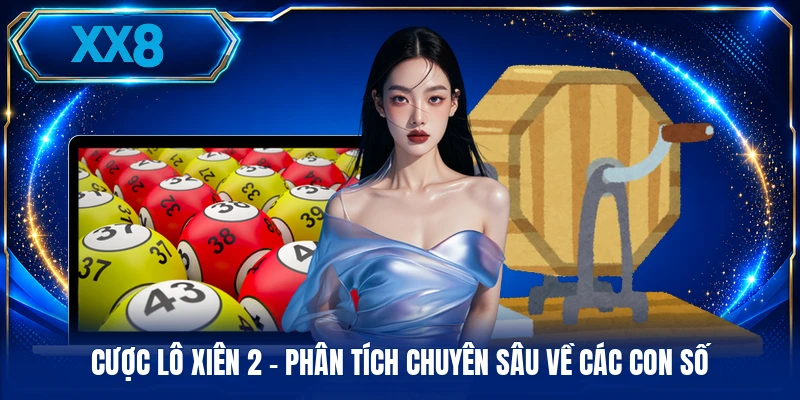 Cược Lô Xiên 2 - Phân Tích Chuyên Sâu Về Các Con Số Cược Lô Xiên 2 - Phân Tích Chuyên Sâu Về Các Con Số