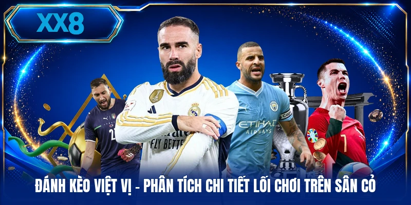 Đánh Kèo Việt Vị - Phân Tích Chi Tiết Lối Chơi Trên Sân Cỏ