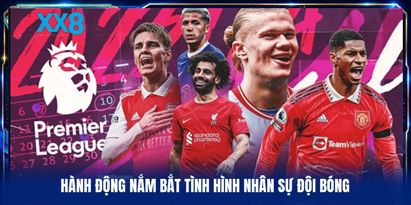 Hành động nắm bắt tình hình nhân sự đội bóng