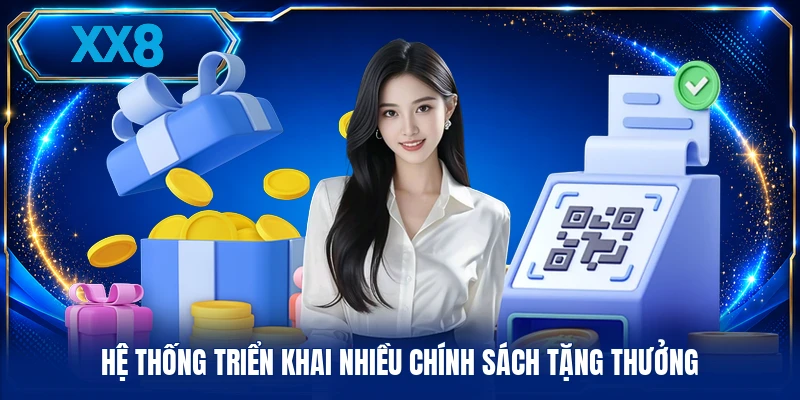 Hệ thống triển khai nhiều chính sách tặng thưởng
