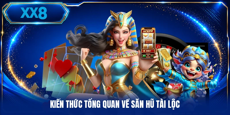 Săn Hũ Tài Lộc - Chi Tiết Các Vòng Quay Biểu Tượng Kiến thức tổng quan về săn hũ tài lộc