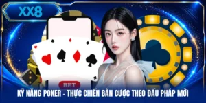 Kỹ Năng Poker - Thực Chiến Bàn Cược Theo Đấu Pháp Mới