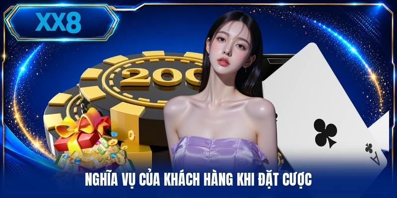 Nghĩa vụ của khách hàng khi đặt cược