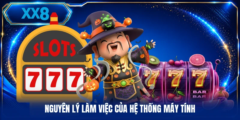 Săn Hũ Tài Lộc - Chi Tiết Các Vòng Quay Biểu Tượng Nguyên lý làm việc của hệ thống máy tính