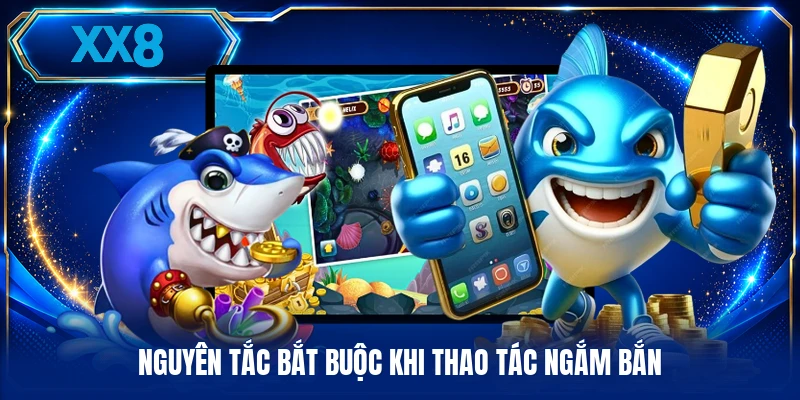 Nguyên tắc bắt buộc khi thao tác ngắm bắn