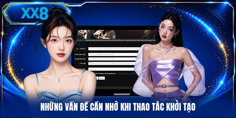 Những vấn đề cần nhớ khi thao tác khởi tạo