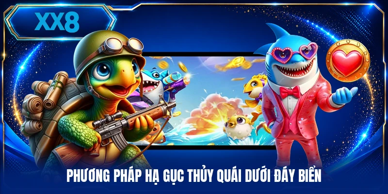 Phương pháp hạ gục thủy quái dưới đáy biển