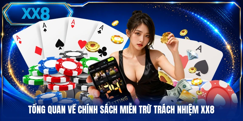 Tổng quan về chính sách miễn trừ trách nhiệm XX8